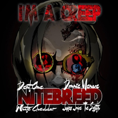 I'm a Creep (feat. Dent One, James Joyce the Squatch, White Cheddar & Donnie Menace) - Single