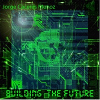 Building the Future - Single - Jorge Caceres Munoz