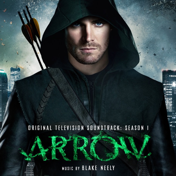 Arrow: Season 1 (Original Television Soundtrack) - Blake Neely