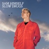 Sam Himself - Slow Drugs