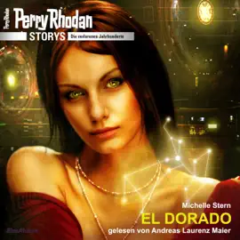 EL DORADO - Perry Rhodan Storys - Die verlorenen Jahrhunderte 4 (Ungekürzt)