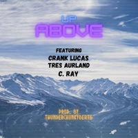 Up Above (feat. Crank Lucas, Tres Aurland & C. Ray) - Single - Thunderchunkybeats