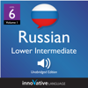 Learn Russian - Level 6: Lower Intermediate Russian, Volume 1: Lessons 1-25 - Innovative Language Learning