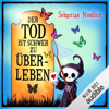 Der Tod ist schwer zu überleben: Der Tod und andere Höhepunkte meines Lebens 2 - Sebastian Niedlich