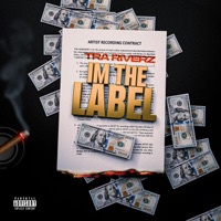 I'm the Label - Single - Tra Riverz