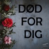 Død For Dig - Single