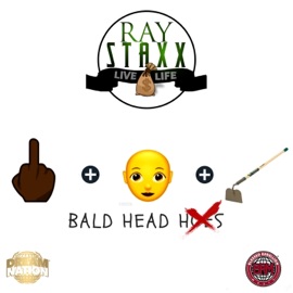 Bald Head Hoes Ray Staxx