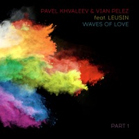 Waves of Love, Pt. 1 (feat. Leusin) - Single - Pavel Khvaleev & Vian Pelez