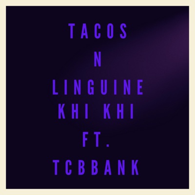 Tacos N Linguine (feat. tcbbank) - Single