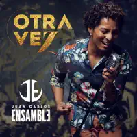 Otra Vez — Juan Carlos Ensamble