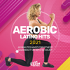 Aerobic Latino Hits 2021: 60 Minutes Mixed for Fitness & Workout 140 bpm/32 Count - Hard EDM Workout