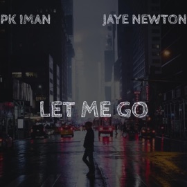 Let Me Go (feat. Jaye Newton) PK Iman