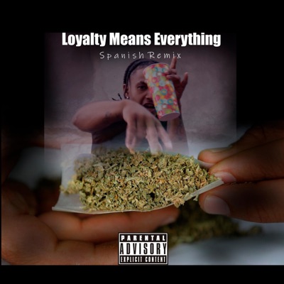 Loyalty,Means,Everything, Spanish Remix (Spanish Remix) - Single