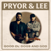 Good Ol' Dogs and God - Pryor & Lee