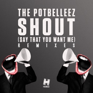 Shout (Say That You Want Me) [Remixes] - Single