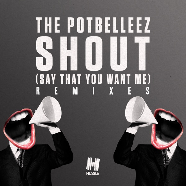 Shout (Say That You Want Me) [Remixes] - Single