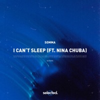 I Can't Sleep (feat. Nina Chuba) - Single - SOMMA