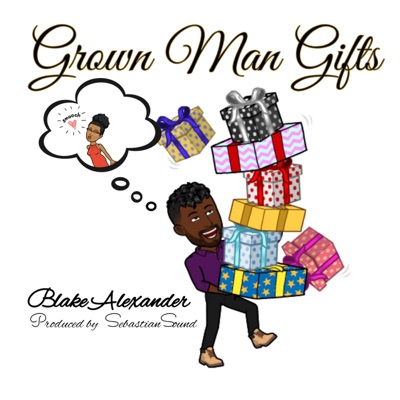 Grown Man Gifts (feat. Blake Alexander) - Single