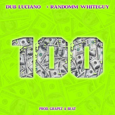 100 Dub Luciano (feat. Randomm Whiteguy) [Dub] - Single