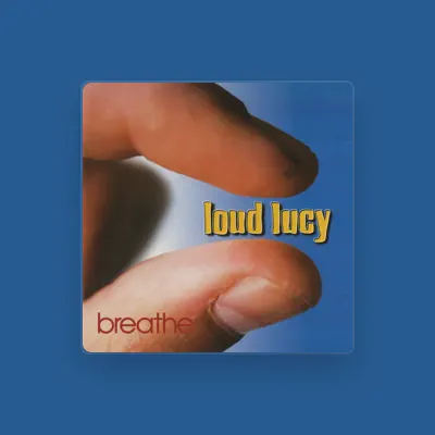 Listen to Loud Lucy, watch music videos, read bio, see tour dates & more!