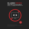 El Libro Negro del Programador [The Programmer's Black Book]: Cómo conseguir una carrera de éxito desarrollando software y cómo evitar los errores habituales [How to Get a Successful Career Developing Software and How to Avoid Common Mistakes] (Unabrid - Rafael Gómez Blanes