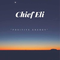 Positive Energy - Chief Eli