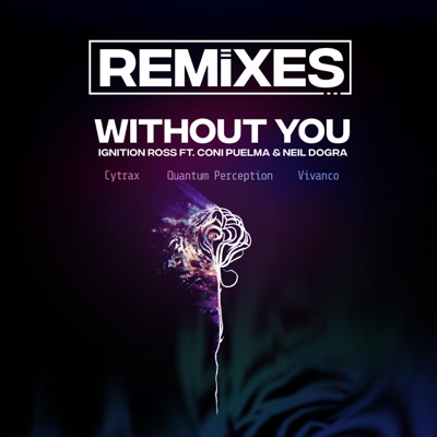 Without You the Remixes (feat. Coni Puelma & Neil Dogra) - Single