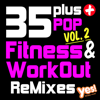 35 Plus Pop Fitness & Workout Remixes, Vol. 2 (Full-Length Remixed Hits for Cardio, Conditioning, Training and Exercise) - Yes Fitness Music