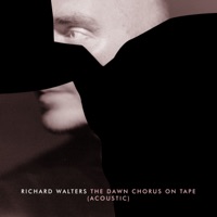 The Dawn Chorus on Tape (Acoustic) - Single - Richard Walters