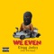 We Even (feat. Kingg Jodyy) - OTD Dayo lyrics