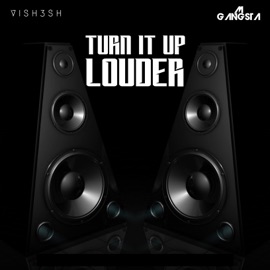 Turn It Up Louder M Gangsta & Vish3sh