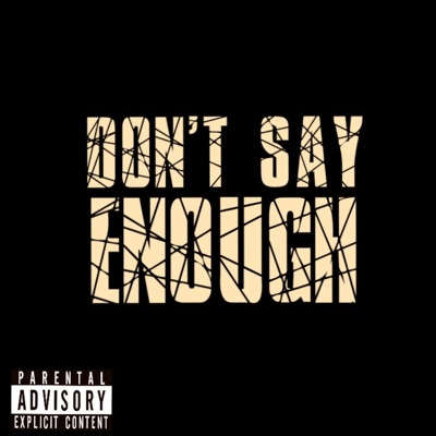 Don't Say Enough - Single