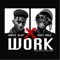 Work (feat. Kofi Mole) - Kwesi Slay lyrics