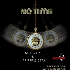 No Time (feat. M-Eighty & Trippple Stak)