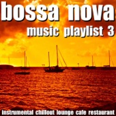 Bossa Nova Music Playlist 3 (Instrumental Chillout Lounge Cafe Restaurant) artwork