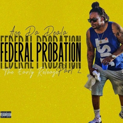 Ace Da Deala Federal Probation "T.E.R.", Pt. 2