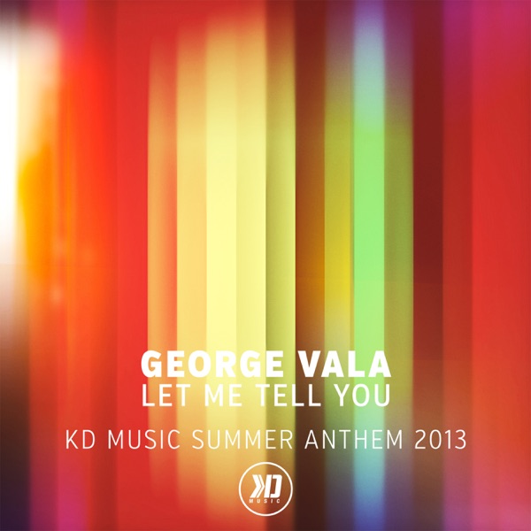 Let Me Tell You (Kd Music Summer Anthem 2013) - Single