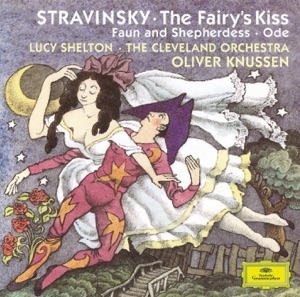 Stravinsky: The Fairy's Kiss, Faun and Shepherdess, Ode