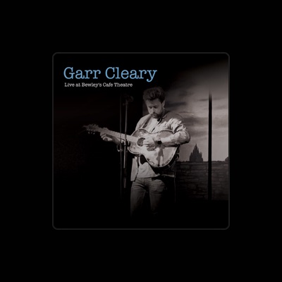 Listen to Garr Cleary, watch music videos, read bio, see tour dates & more!