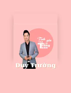 Dengarkan Duy Trường, tonton video musik, baca bio, lihat tanggal tur & lainnya!