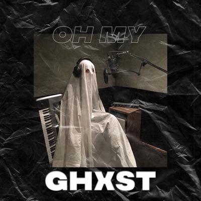 Oh My Ghxst - Single