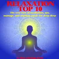 Relaxation Top 10 : The Very Best of Meditation, Spa, Massage and Ambient Music for Deep Sleep - Best Relaxing Music