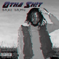 Otha Sh!t - Single - Barz Damu