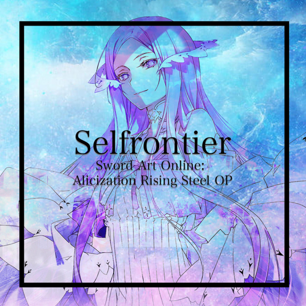 Selfrontier Sword Art Online Alicization Rising Steel Op Single By Amelia Khor On Apple Music