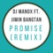 Promise (Remix) [feat. Jimin Bangtan] - DJ Manox lyrics