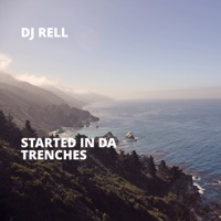 Started in da Trenches - DJ Rell