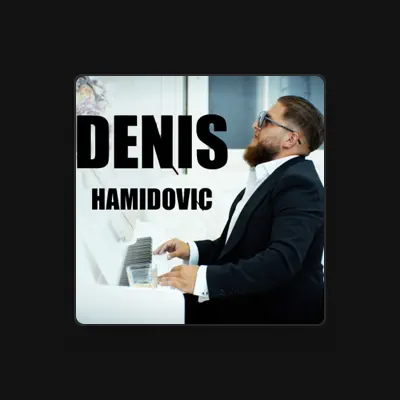 Listen to Denis Hamidovic, watch music videos, read bio, see tour dates & more!