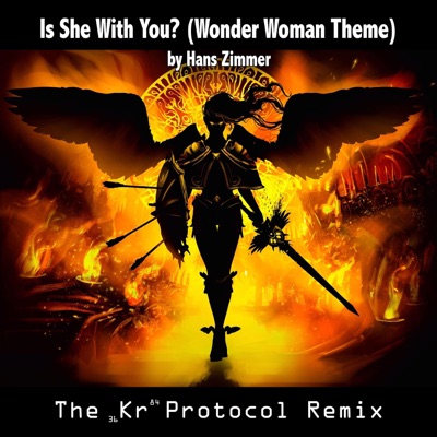 Is She with You? (Wonder Woman Theme) [The Kr Protocol Remix] - Single