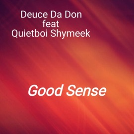 Good Sense (feat. Quietboi Shymeek) Deuce Da Don