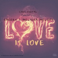 Love Is Love (feat. Eneeks & Melissa Melody) - Single - Chidi Digital